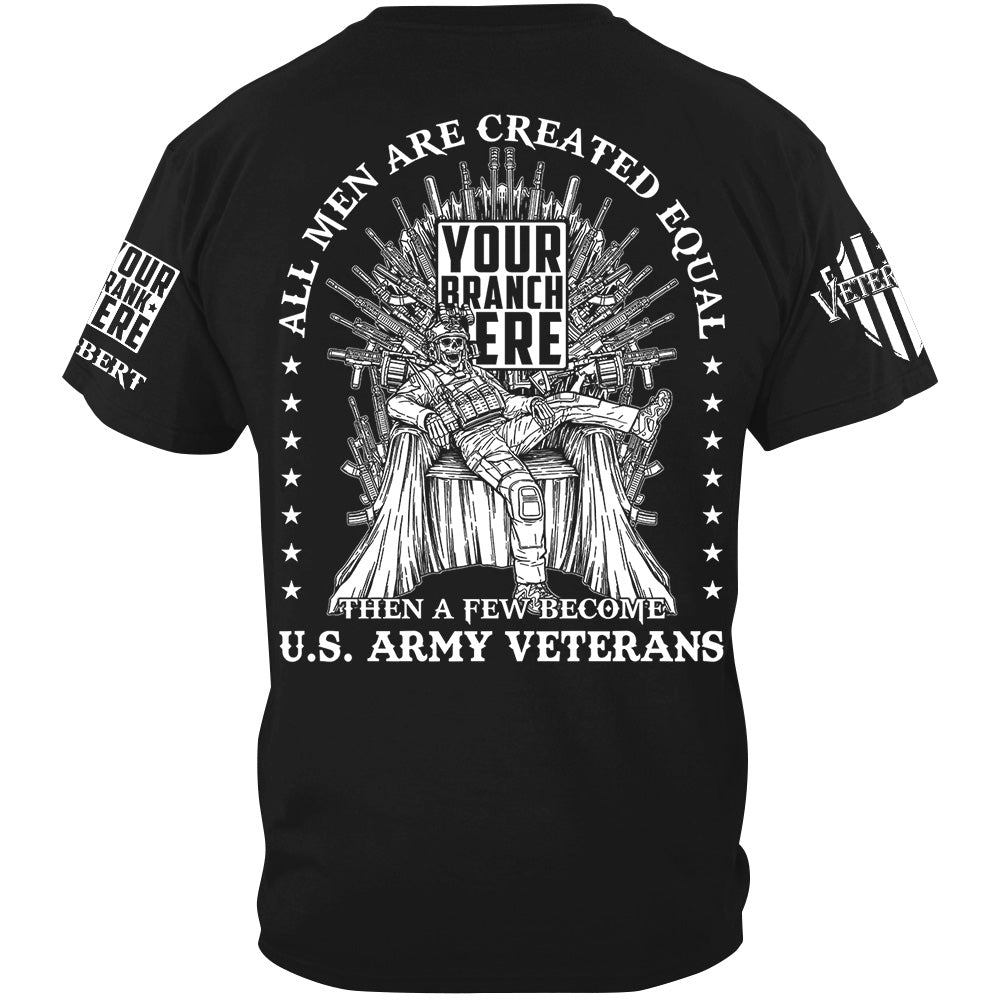 All Men Are Created Equal Then A Few Become Veteran Custom Shirt For Veteran H2511