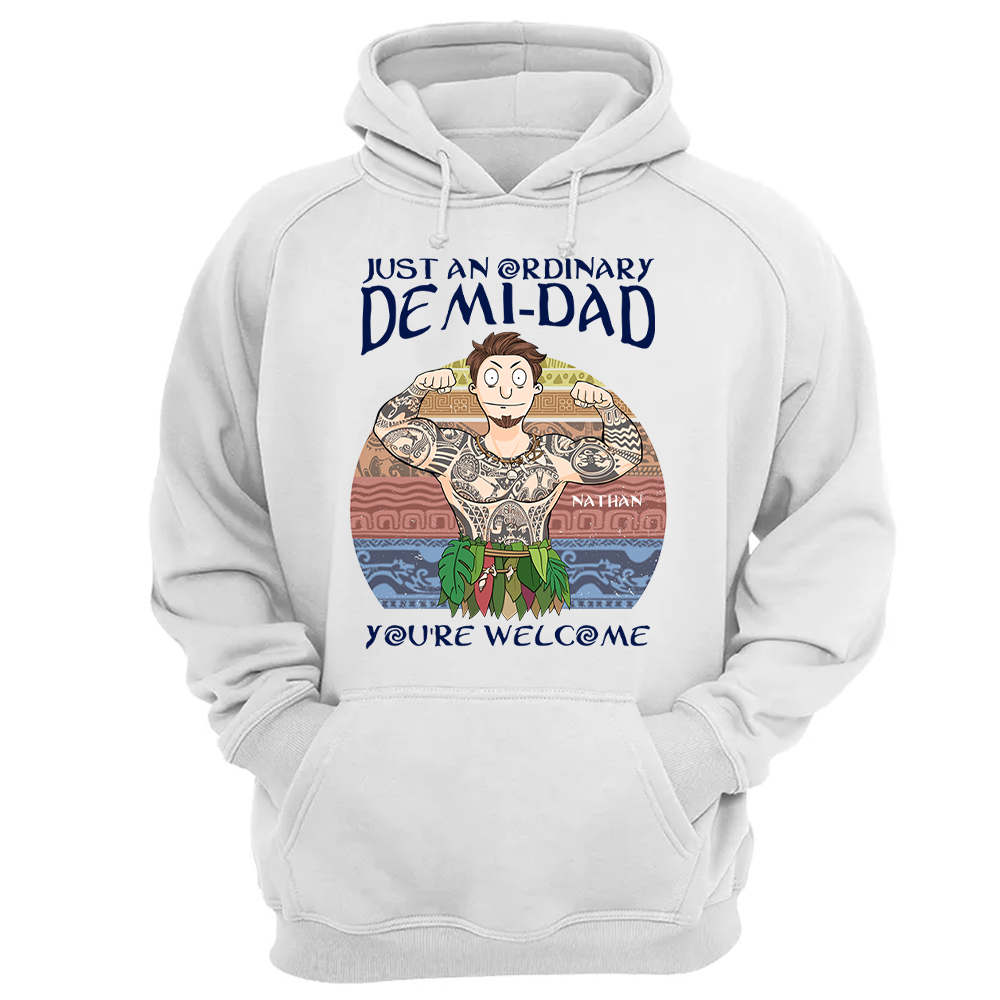 Personalized Just An Ordinary Demi Dad You Are Welcome Shirt - Father's Day Gift For Dad Pa00