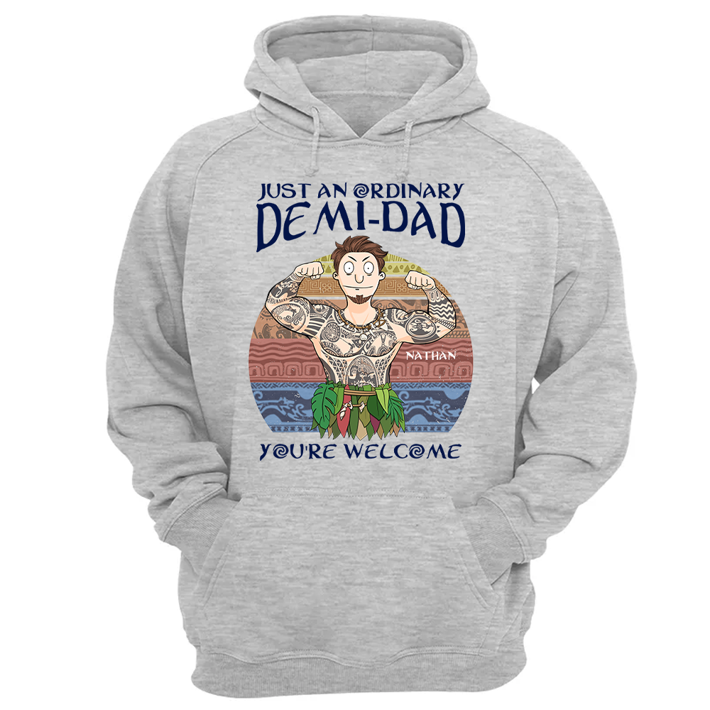 Personalized Just An Ordinary Demi Dad You Are Welcome Shirt - Father's Day Gift For Dad Pa00