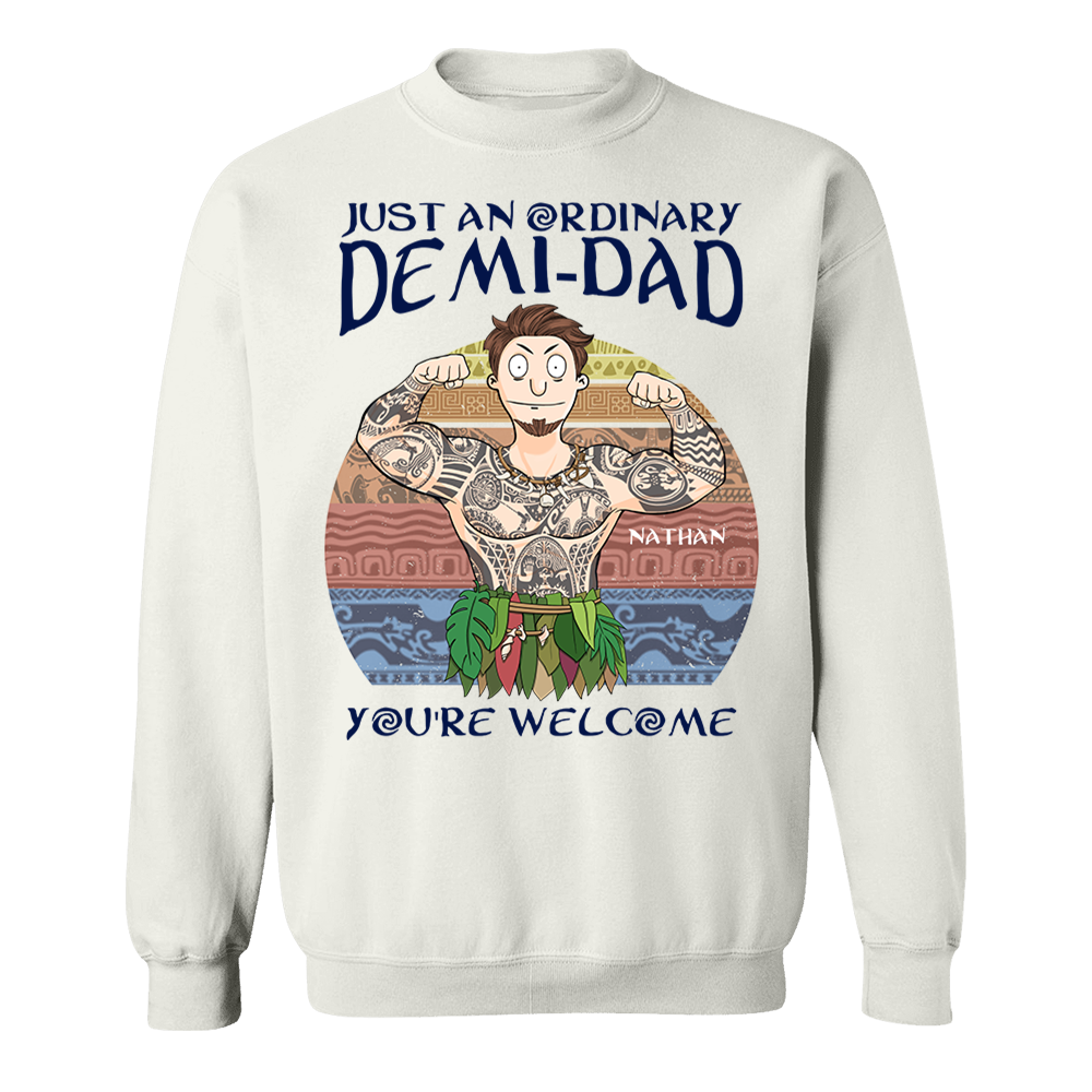 Personalized Just An Ordinary Demi Dad You Are Welcome Shirt - Father's Day Gift For Dad Pa00