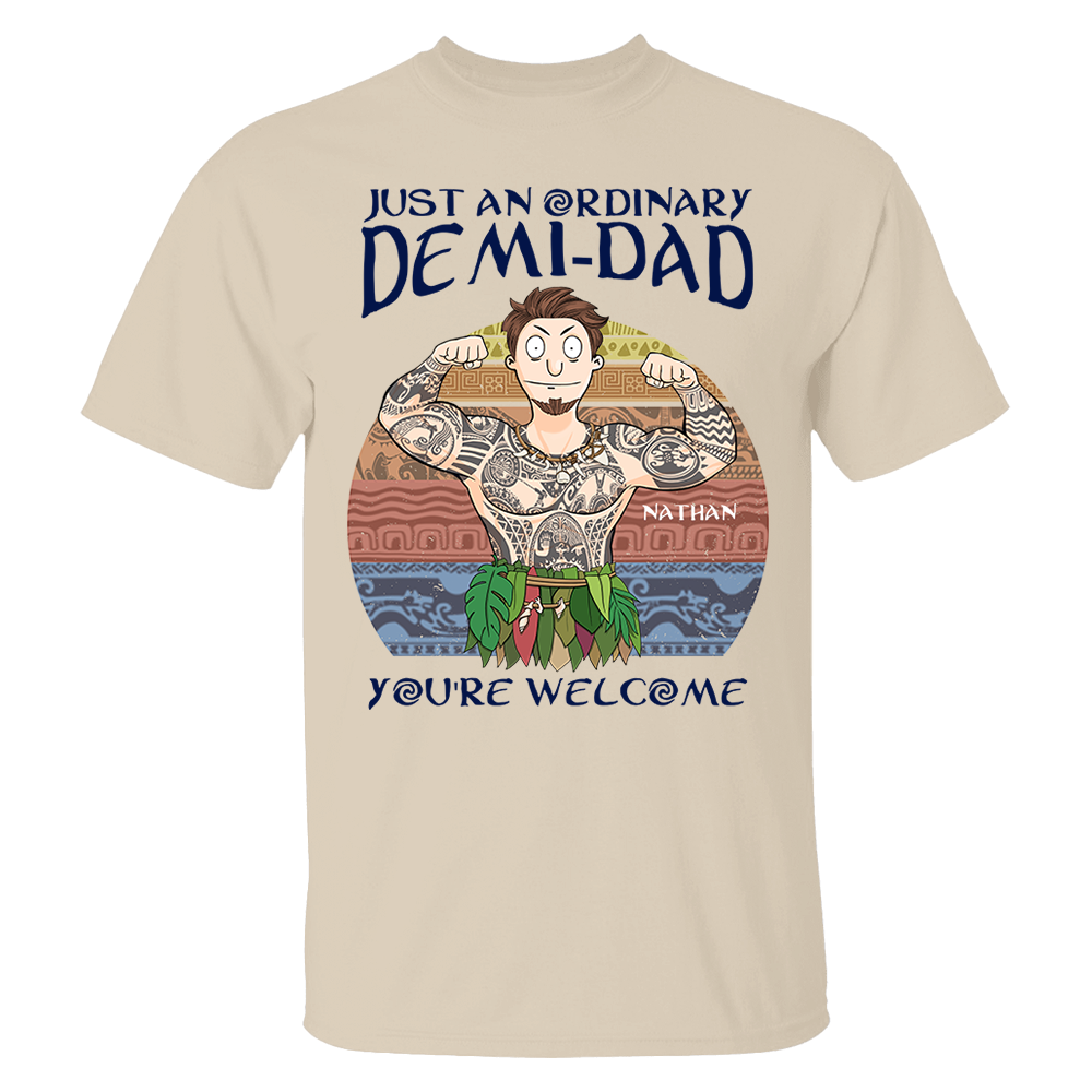 Personalized Just An Ordinary Demi Dad You Are Welcome Shirt - Father's Day Gift For Dad Pa00