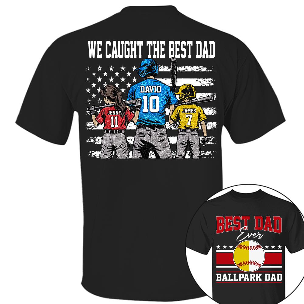 We Caught The Best Dad Baseball Softball Shirt, Personalized Shirt, Gift For Father's Day T1807 Hv01