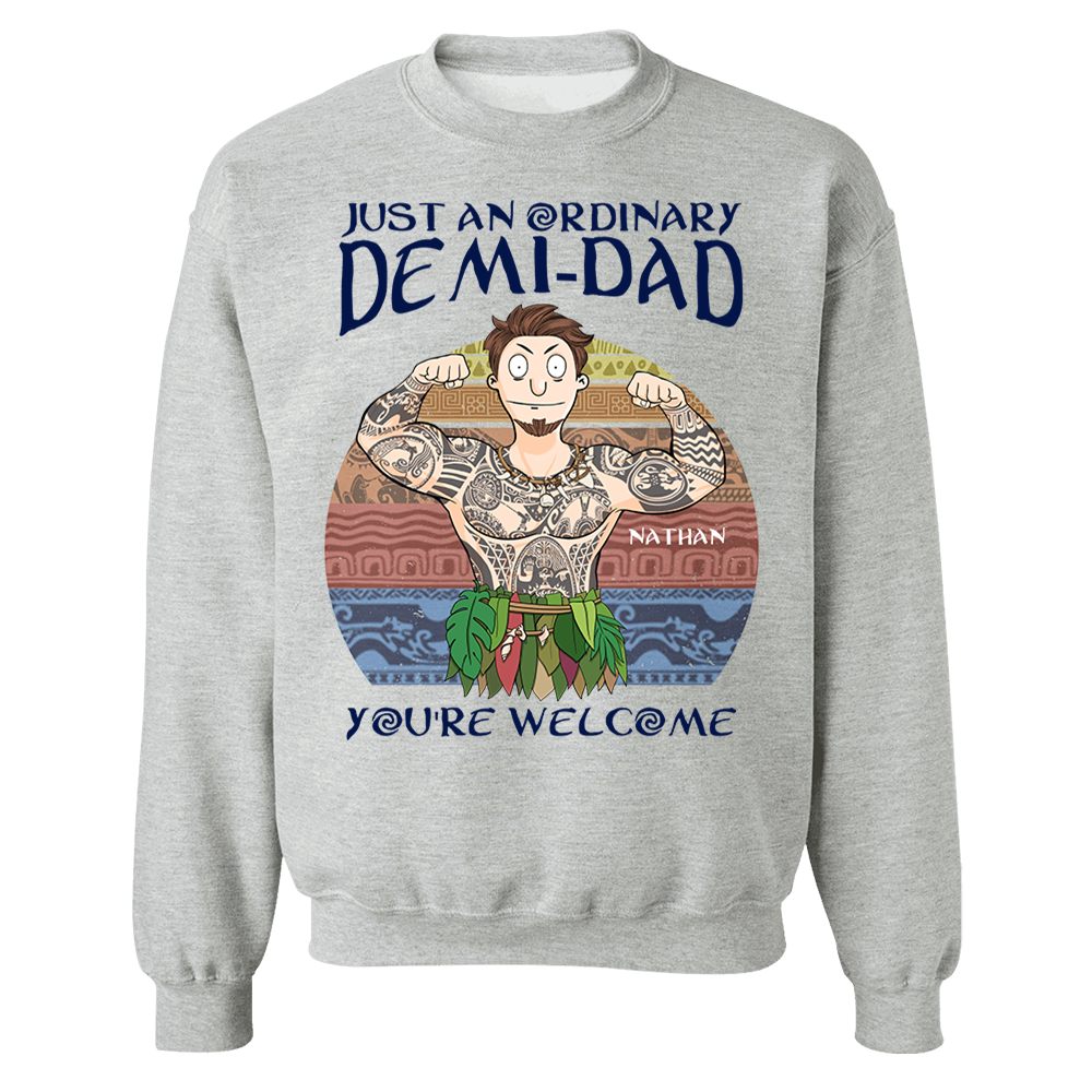 Personalized Just An Ordinary Demi Dad You Are Welcome Shirt - Father's Day Gift For Dad Pa00