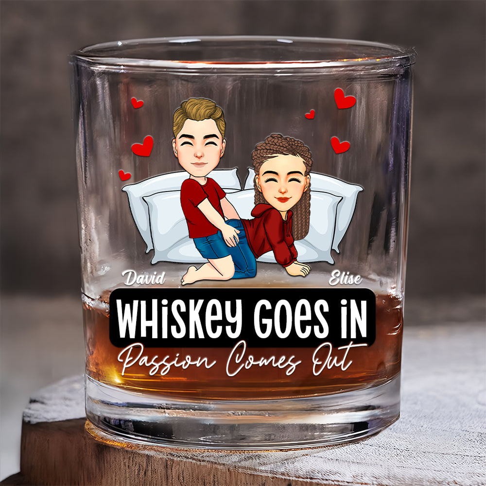 Whiskey Goes In Naughty Comes Out - Personalized Whiskey Glass For Couple Tu20