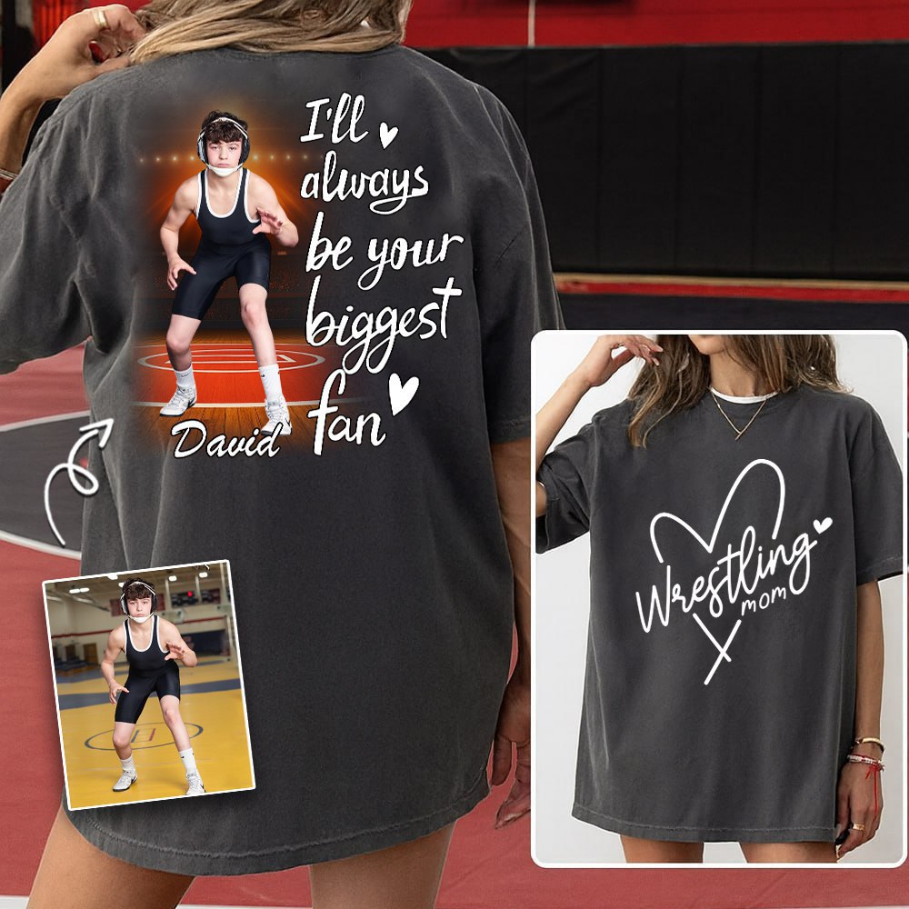 I'll Always Be Your Biggest Fan - Personalized Shirt For Wrestling Lovers NA04