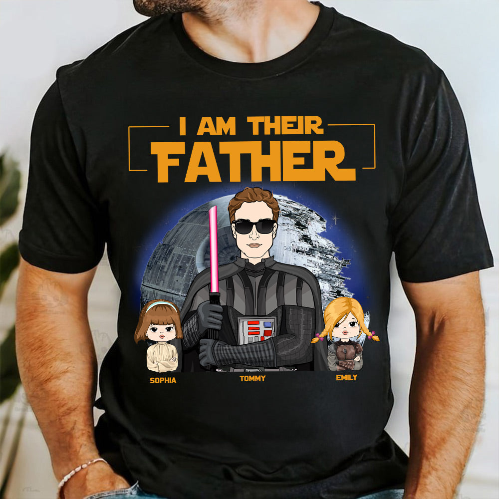 I Am Their Father Custom Shirt For Dad - Father's Day Gift