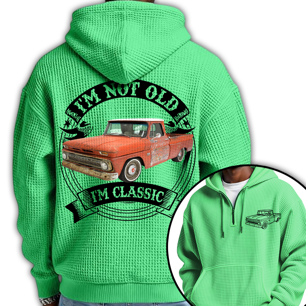 I'm Not Old I'm Classic Trucker Chevy C10 Graphic Personalized Car's Photo Quarter Zip Hoodie Hv01