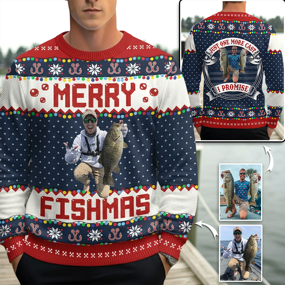 Merry Fishmas - Just One More Cast I Promise - Custom Fishing Photo Ugly Sweater - Gift For Fishing Lovers A2110 Hv01