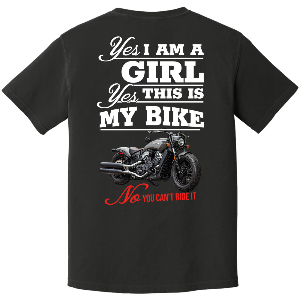 Yes I Am A Girl Yes This Is My Bike No You Can't Drive It - Custom Photo Shirt Pt99
