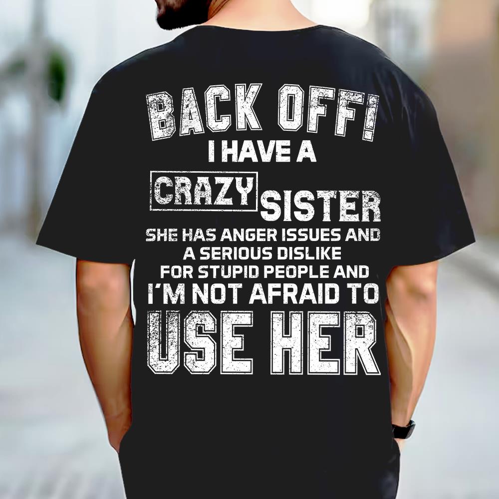 Back Off! I Have A Crazy Sister Shirt