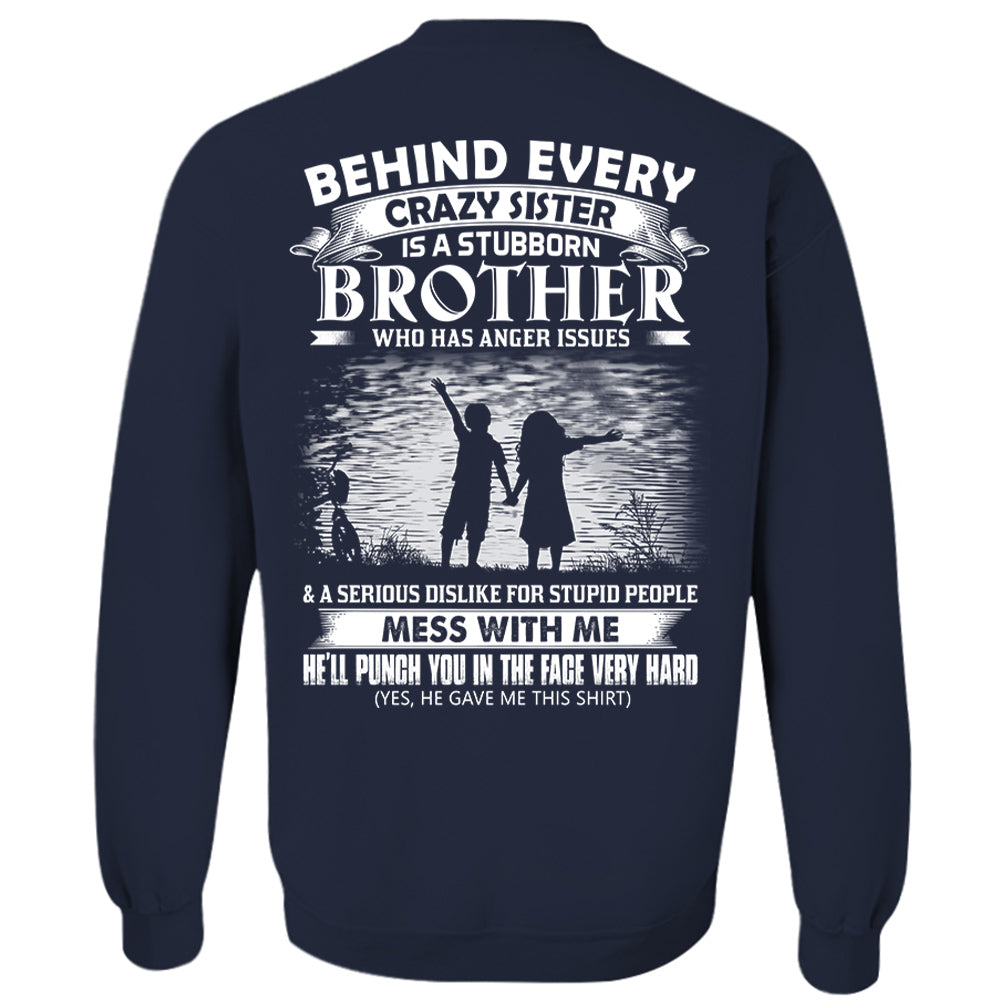Behind Every Crazy Sister Is A Stubborn Brother Shirt Shirt Perfect Gift For Brother