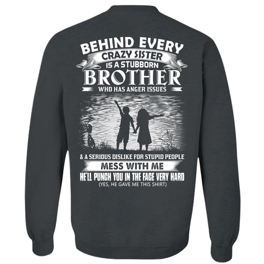 Behind Every Crazy Sister Is A Stubborn Brother Shirt Shirt Perfect Gift For Brother