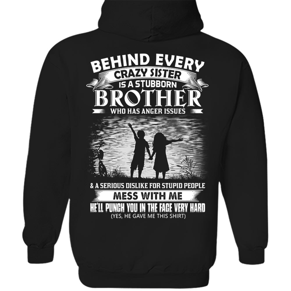 Behind Every Crazy Sister Is A Stubborn Brother Shirt Shirt Perfect Gift For Brother