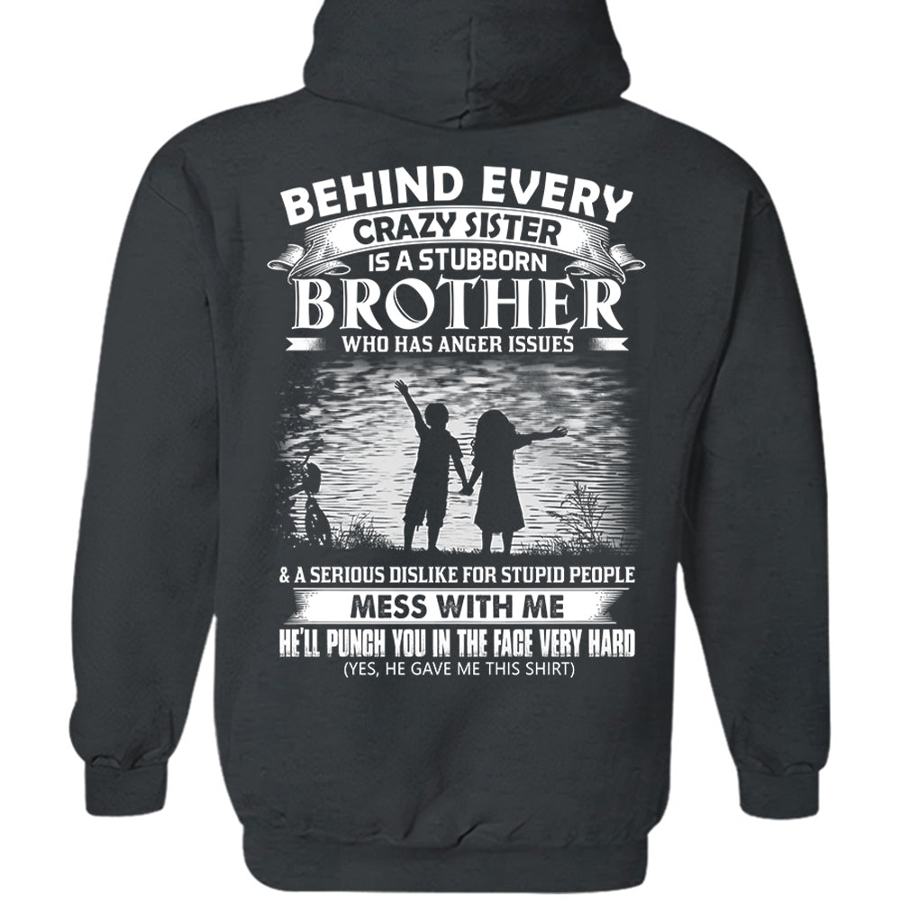 Behind Every Crazy Sister Is A Stubborn Brother Shirt Shirt Perfect Gift For Brother