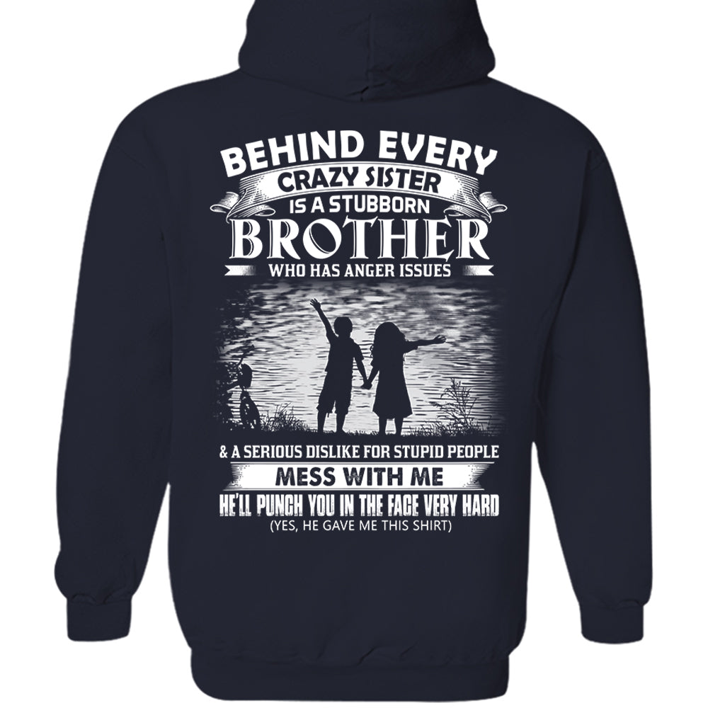 Behind Every Crazy Sister Is A Stubborn Brother Shirt Shirt Perfect Gift For Brother