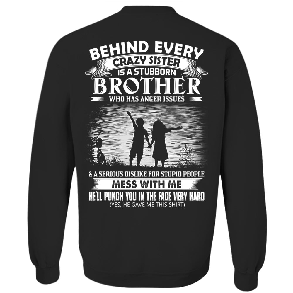 Behind Every Crazy Sister Is A Stubborn Brother Shirt Shirt Perfect Gift For Brother