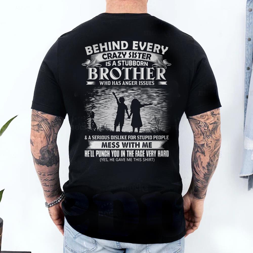 Behind Every Crazy Sister Is A Stubborn Brother Shirt Shirt Perfect Gift For Brother