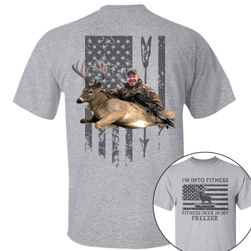I'm Into Fitness Fitness Deer in My Freezer Shirt - Custom Photo Hunting Shirt Vrs2 A2110 Pt99