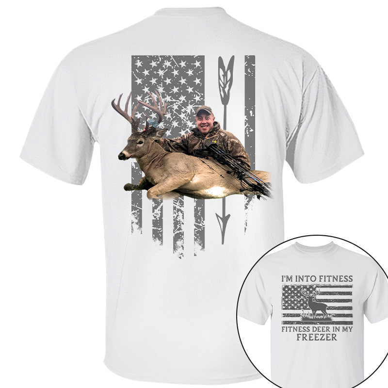 I'm Into Fitness Fitness Deer in My Freezer Shirt - Custom Photo Hunting Shirt Vrs2 A2110 Pt99