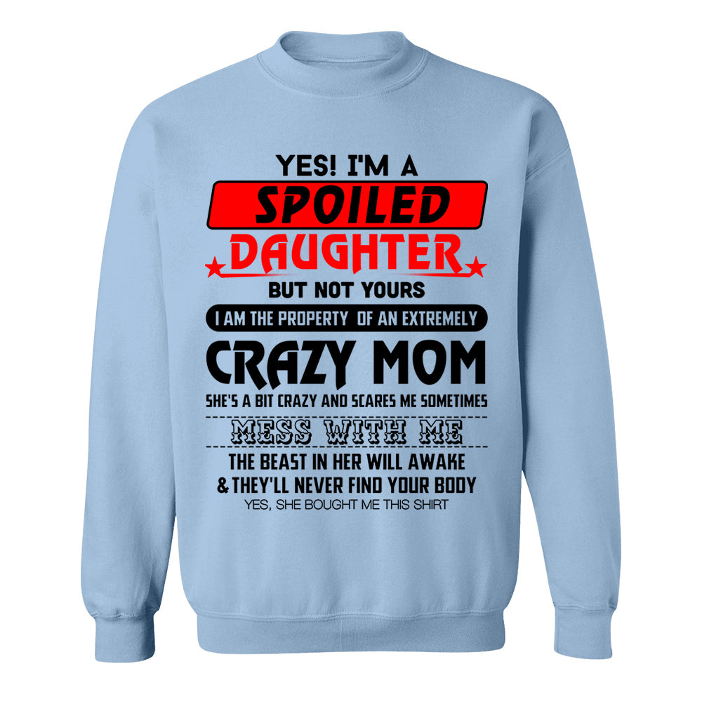 Yes! I'm A Spoiled Daughter But Not Yours Shirt Perfect Gift For Daughter