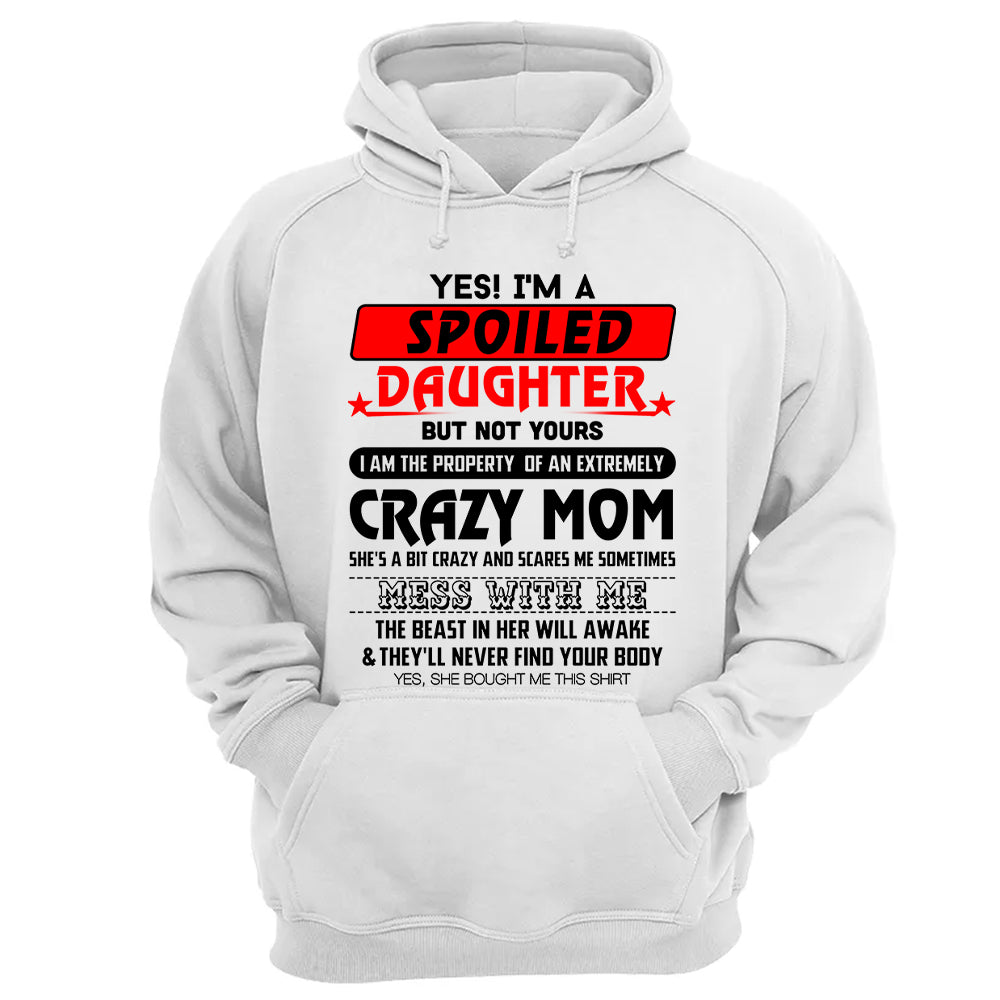 Yes! I'm A Spoiled Daughter But Not Yours Shirt Perfect Gift For Daughter