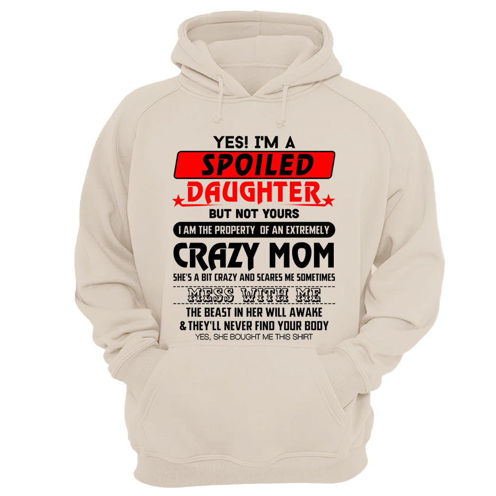 Yes! I'm A Spoiled Daughter But Not Yours Shirt Perfect Gift For Daughter