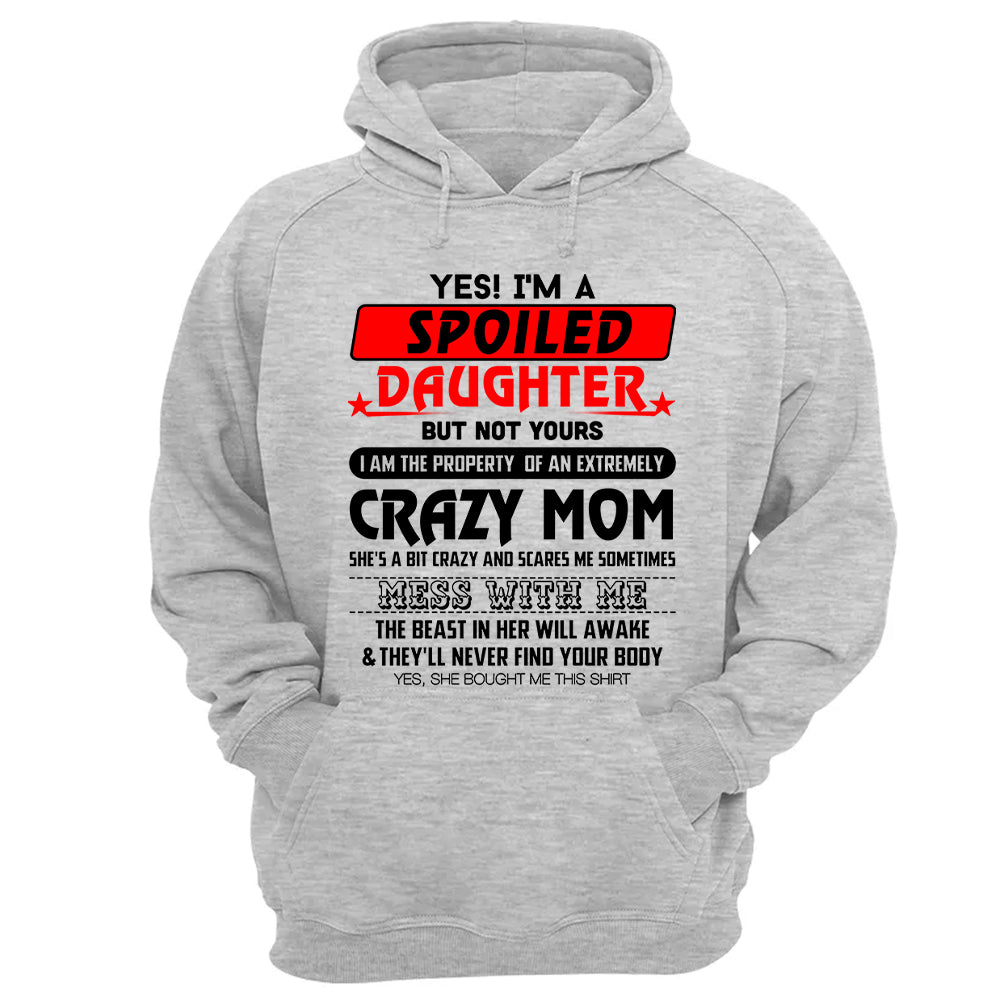 Yes! I'm A Spoiled Daughter But Not Yours Shirt Perfect Gift For Daughter