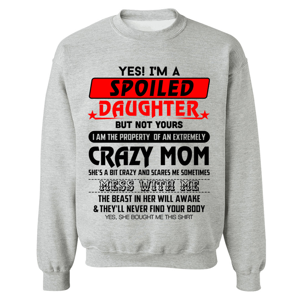 Yes! I'm A Spoiled Daughter But Not Yours Shirt Perfect Gift For Daughter