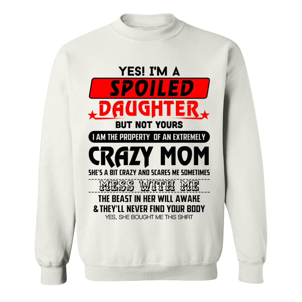 Yes! I'm A Spoiled Daughter But Not Yours Shirt Perfect Gift For Daughter