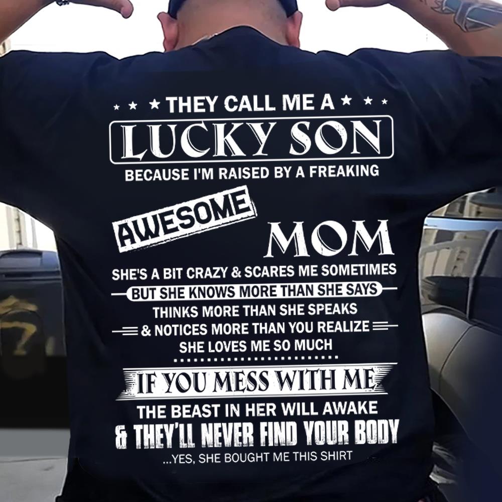 They Call Me A Lucky Son Because I Am Raised By A Freaking Awesome Mom Shirt Shirt Perfect Gift For Son From Mom