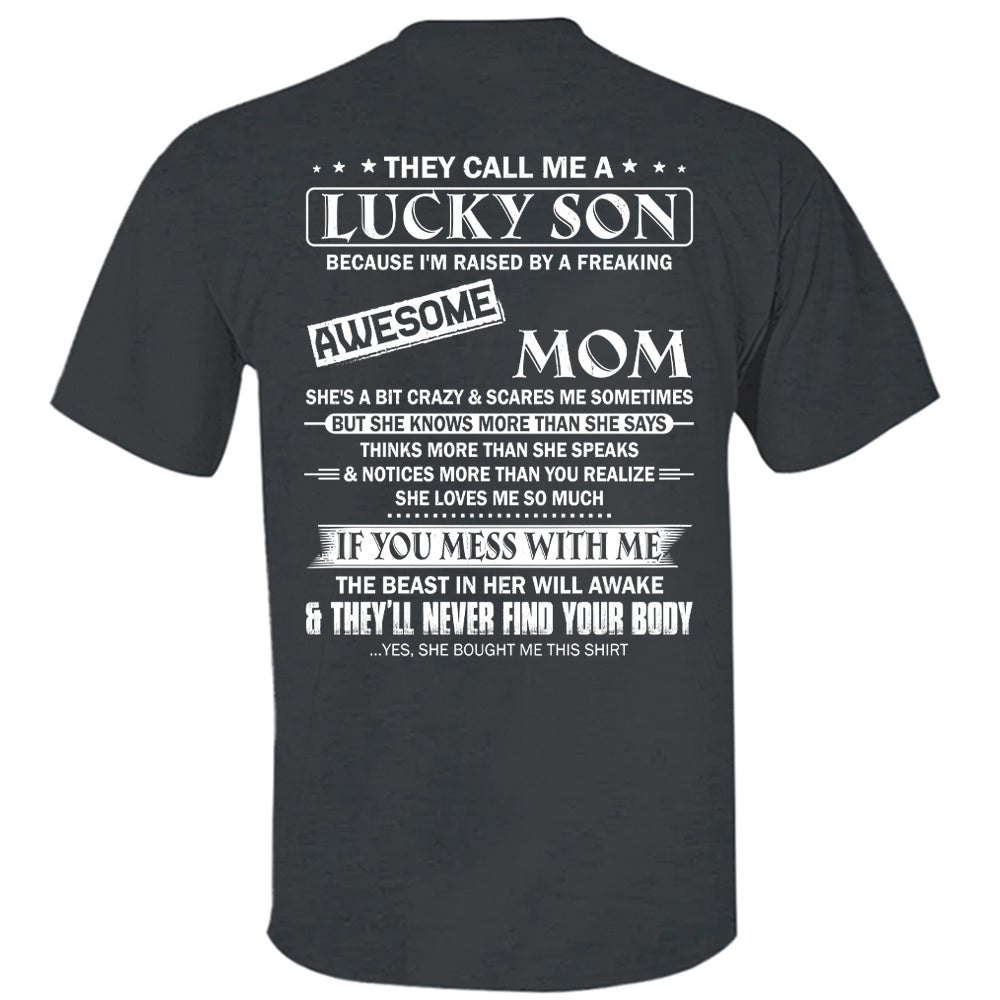 They Call Me A Lucky Son Because I Am Raised By A Freaking Awesome Mom Shirt Shirt Perfect Gift For Son From Mom