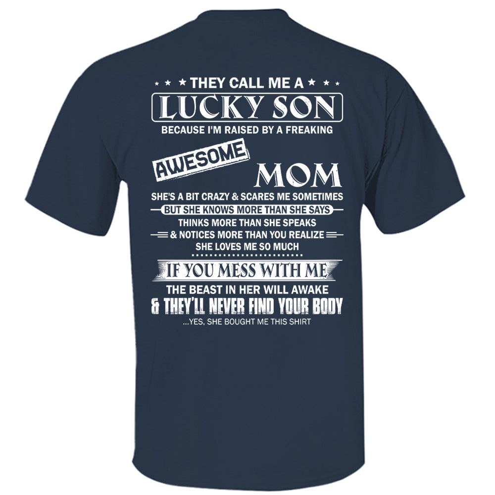 They Call Me A Lucky Son Because I Am Raised By A Freaking Awesome Mom Shirt Shirt Perfect Gift For Son From Mom