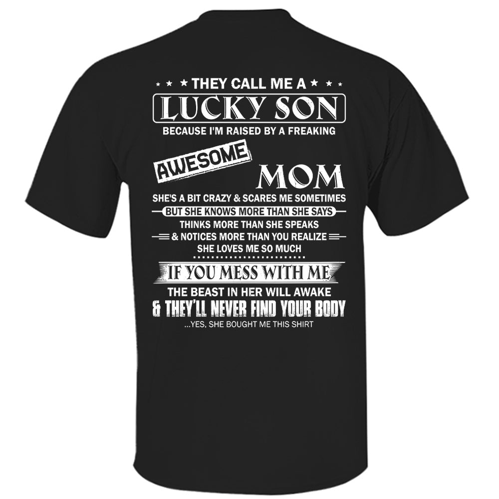 They Call Me A Lucky Son Because I Am Raised By A Freaking Awesome Mom Shirt Shirt Perfect Gift For Son From Mom