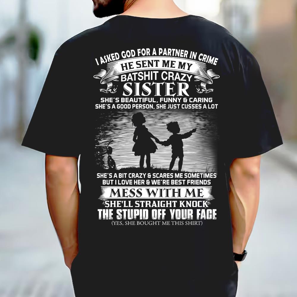 I Asked God For A Partner In Crime He Sent Me My Batshit Crazy Sister Shirt Perfect Gift For Sister & Brother