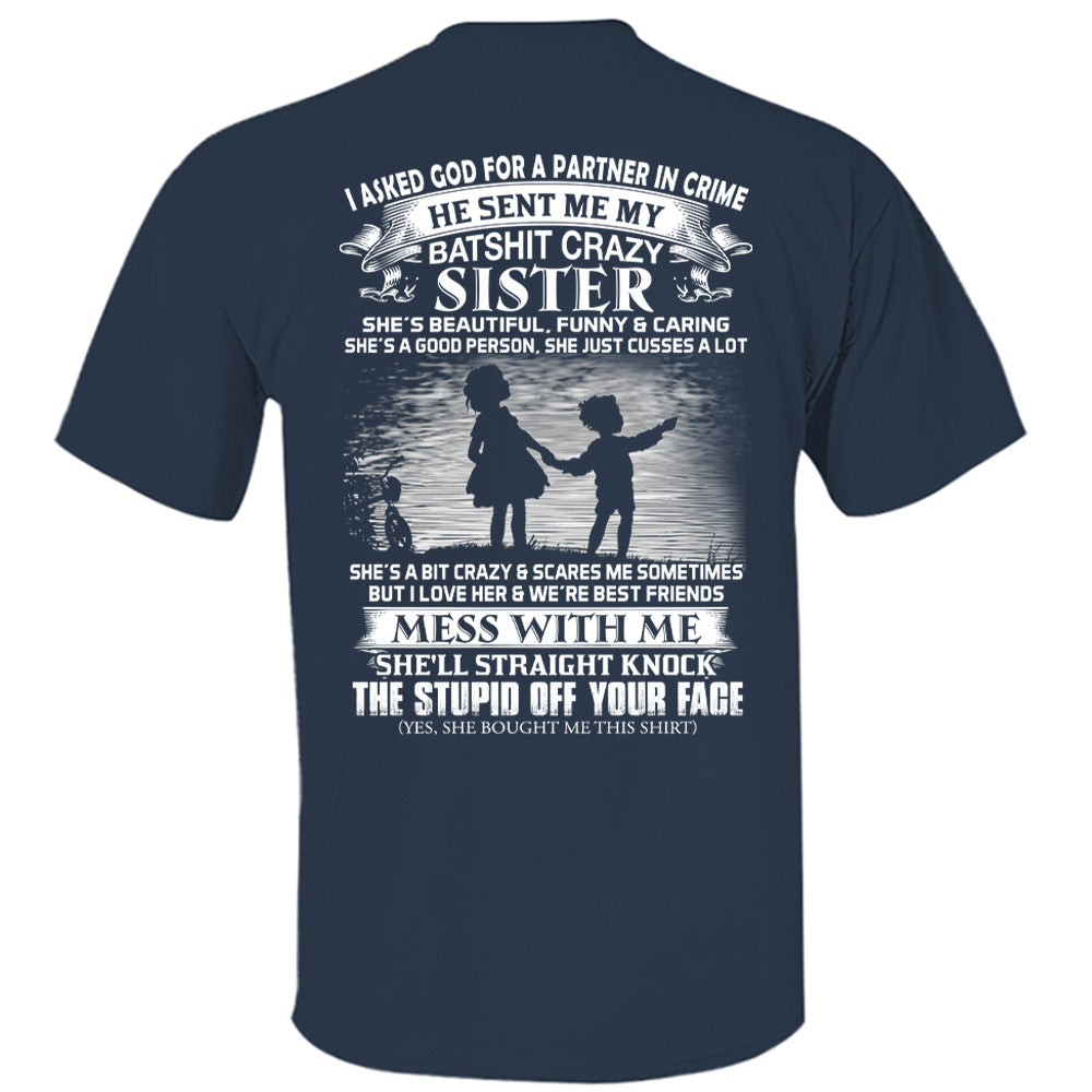 I Asked God For A Partner In Crime He Sent Me My Batshit Crazy Sister Shirt Perfect Gift For Sister & Brother