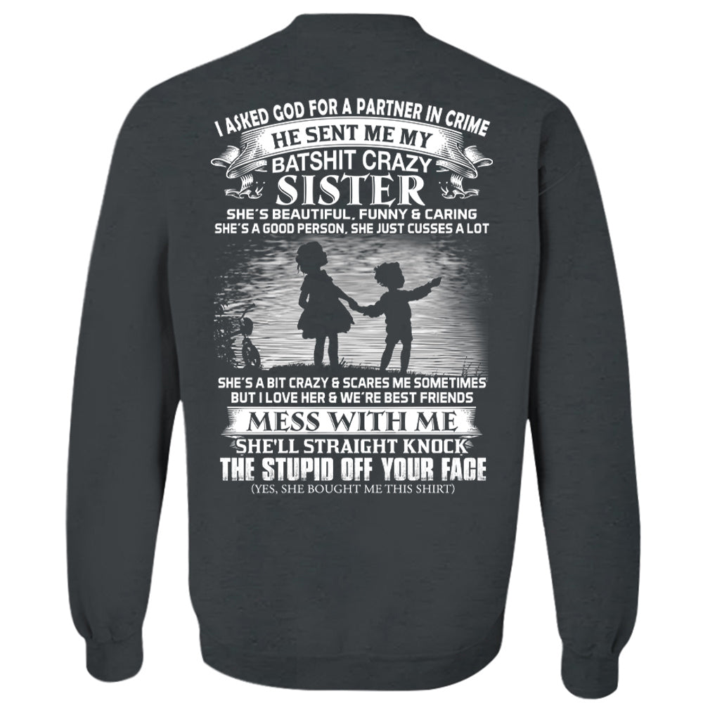I Asked God For A Partner In Crime He Sent Me My Batshit Crazy Sister Shirt Perfect Gift For Sister & Brother