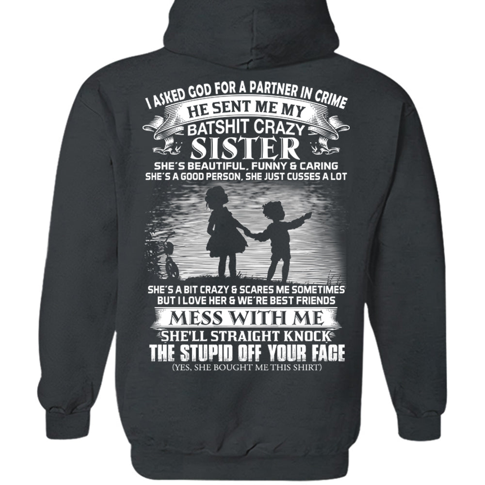 I Asked God For A Partner In Crime He Sent Me My Batshit Crazy Sister Shirt Perfect Gift For Sister & Brother