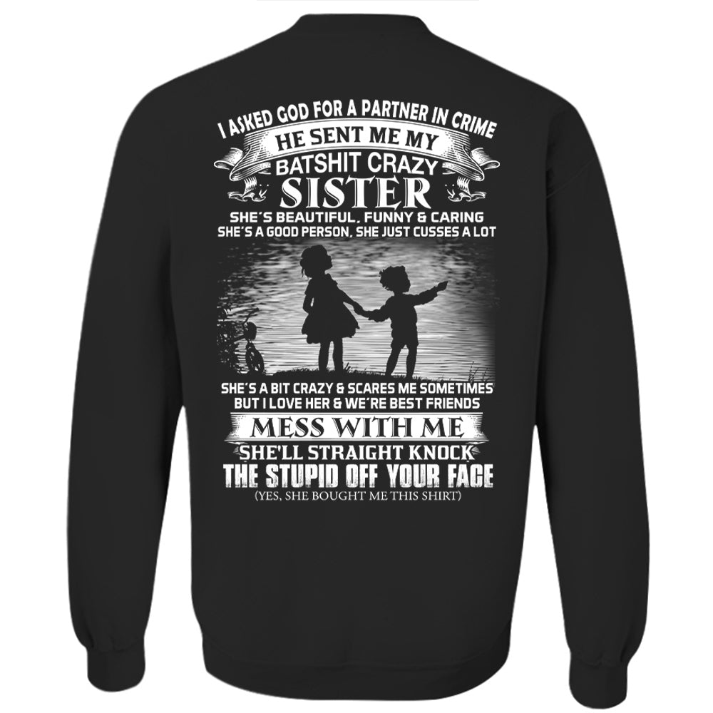 I Asked God For A Partner In Crime He Sent Me My Batshit Crazy Sister Shirt Perfect Gift For Sister & Brother