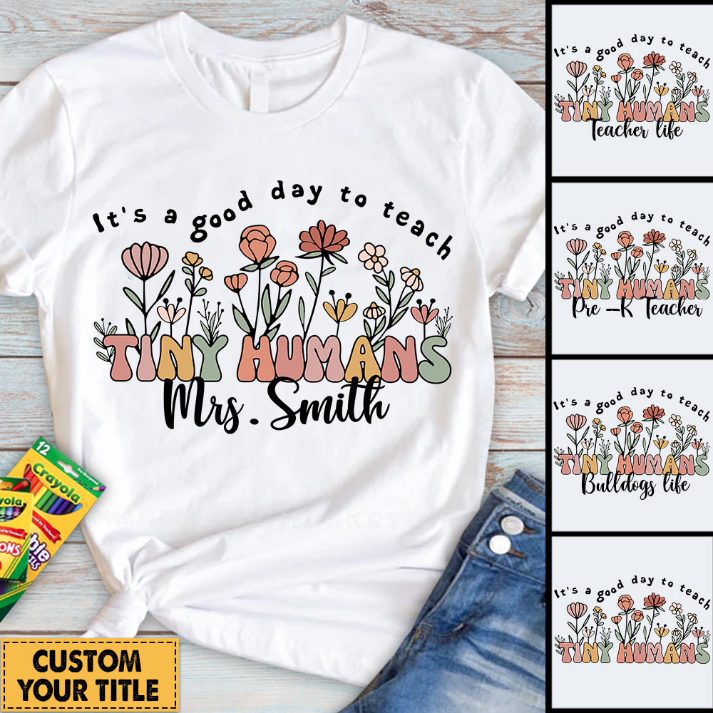 Ph99-  It's A Good Day To Teach Tiny Humans - Personalized Shirt Gift For Teacher  Test Ph99 Do99- 31.07.2026