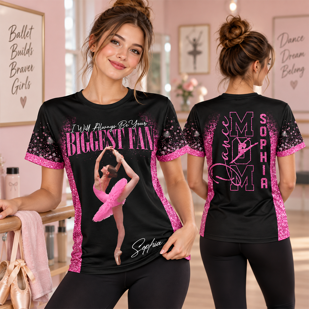 Custom I Will Always Be Your Biggest Fan Shirt,  Dance Mom Shirt, Gift For Dance Lovers L0411 Hv01
