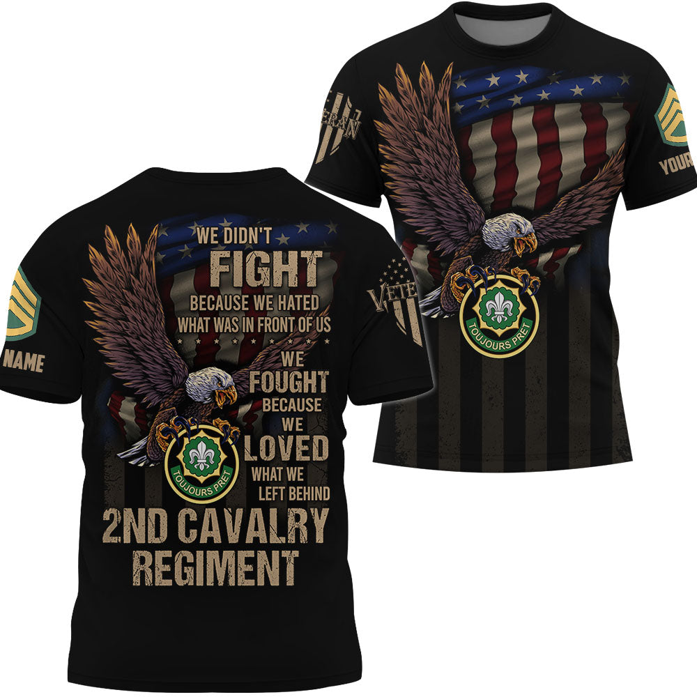 Personalized Shirt Veteran We Didn't Fight Because We Hated What Was In Front Of Us Custom All Branch K1702