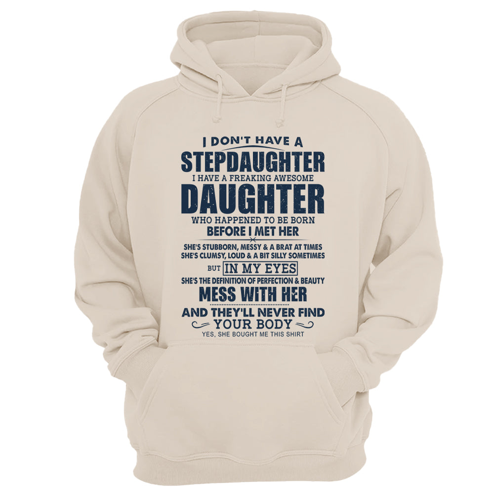 I Don't Have A Stepdaughter I Have A Freaking Awesome Daughter Shirt Perfect Gift For StepDad 2