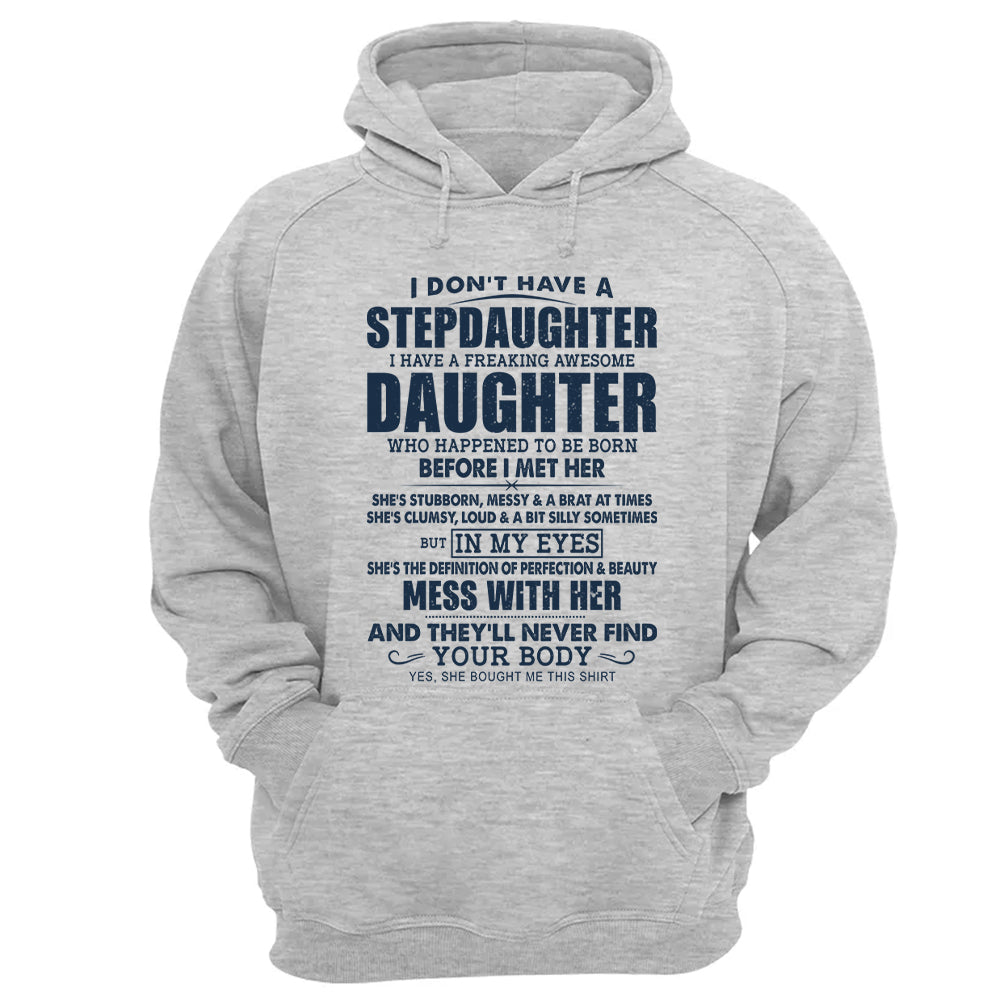 I Don't Have A Stepdaughter I Have A Freaking Awesome Daughter Shirt Perfect Gift For StepDad 2