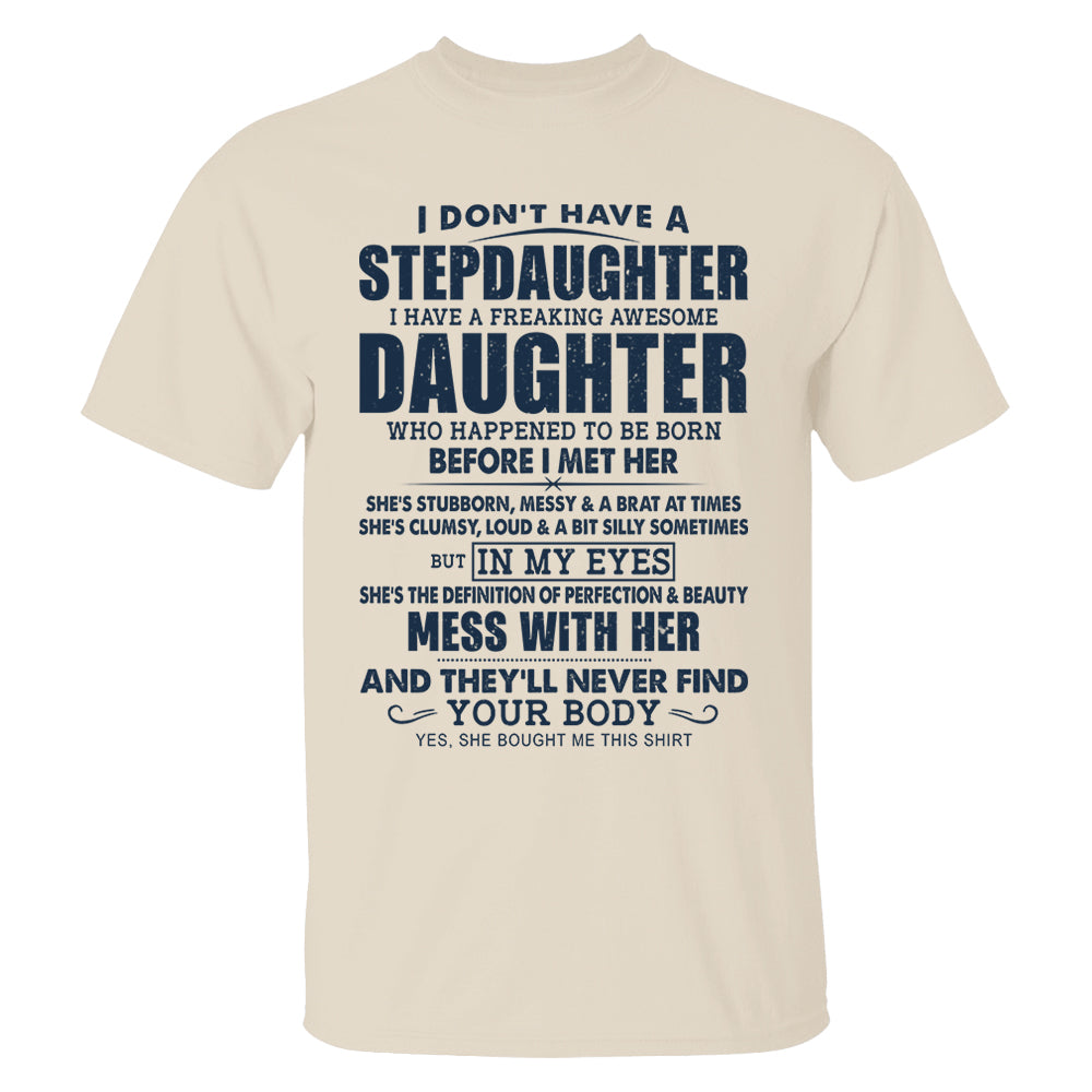 I Don't Have A Stepdaughter I Have A Freaking Awesome Daughter Shirt Perfect Gift For StepDad 2