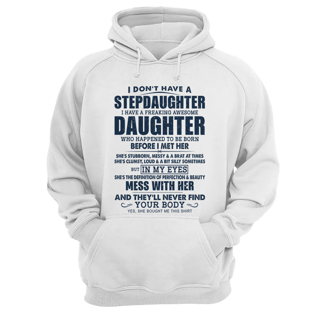 I Don't Have A Stepdaughter I Have A Freaking Awesome Daughter Shirt Perfect Gift For StepDad 2