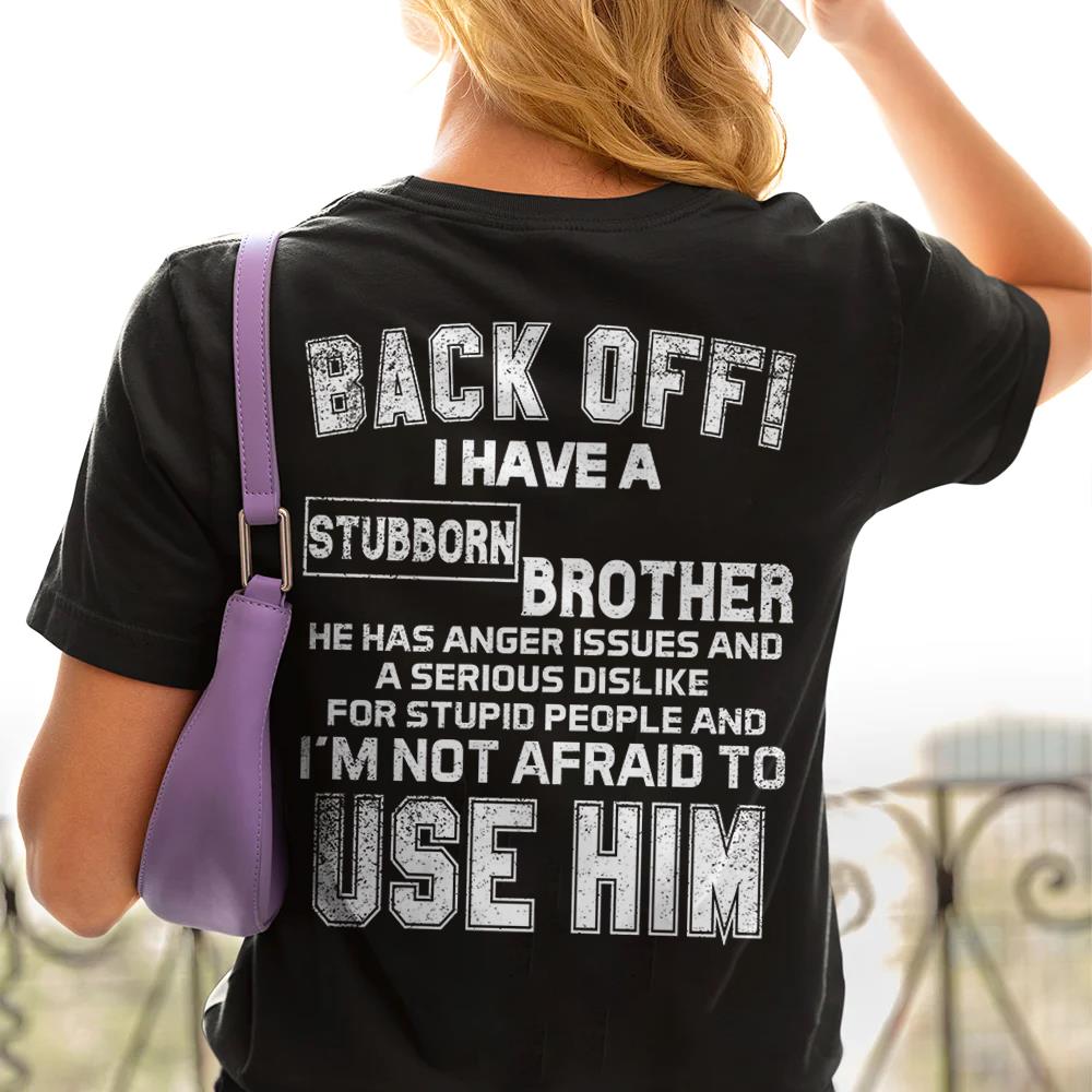 Back Off ! I Have A Stubborn Brother Shirt Shirt Perfect Gift For Sister