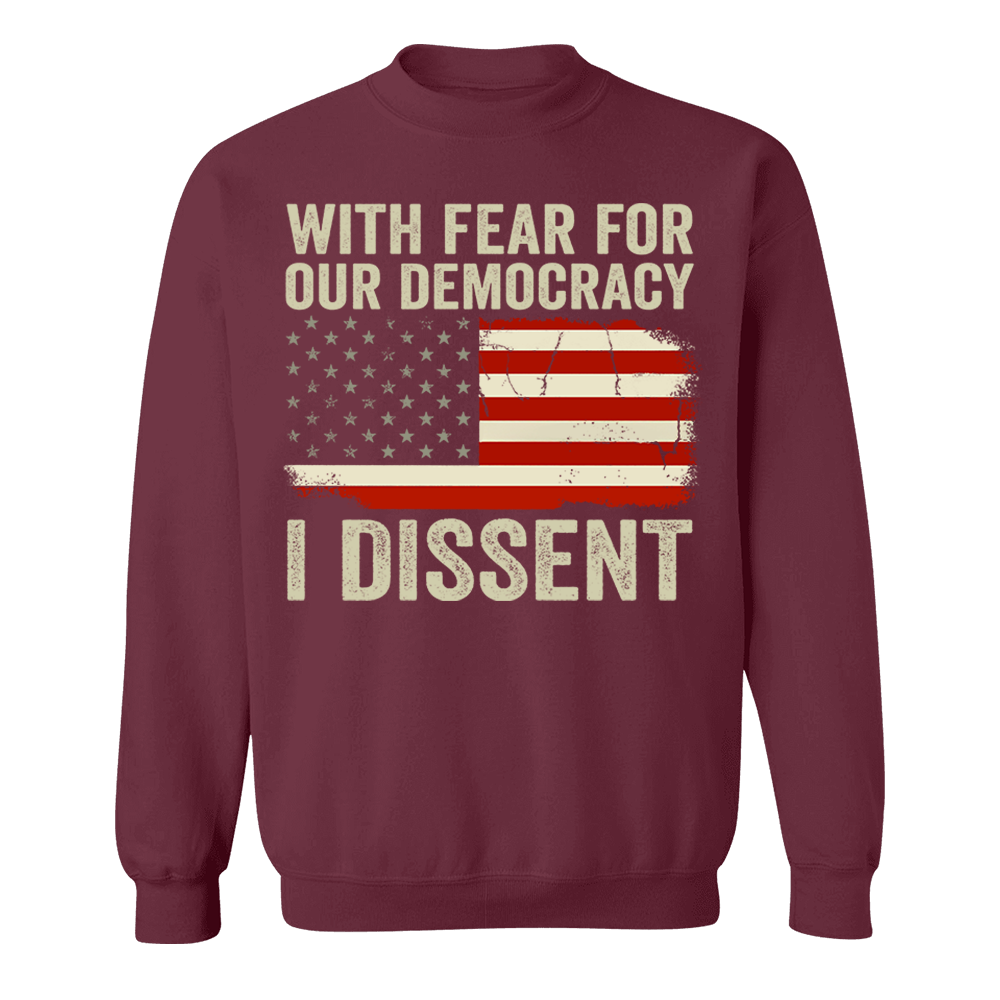 With Fear For Our Democracy I Dissent Shirt