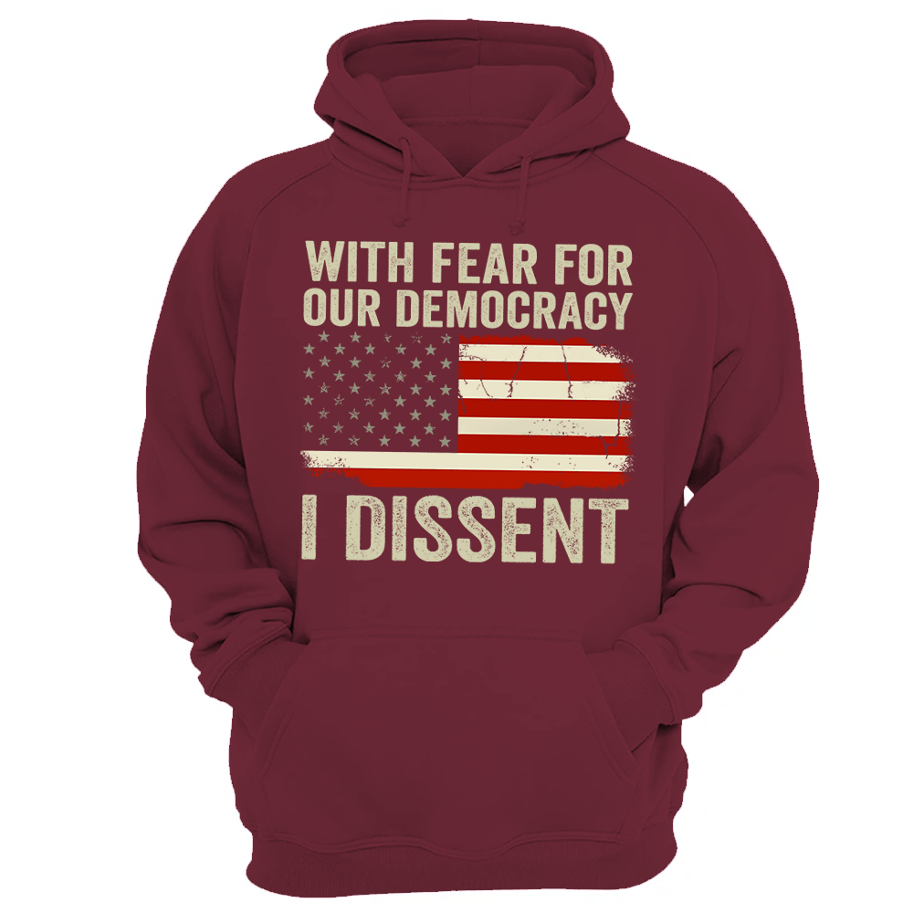 With Fear For Our Democracy I Dissent Shirt