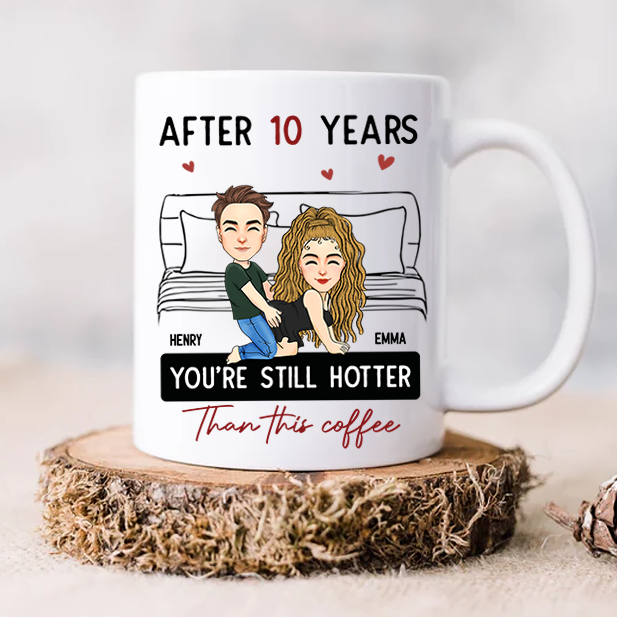 After 10 Years You're Still Hotter Than This Coffee - Personalized Mug - Anniversary Gifts For Her, Wife, Girlfriend Pa00