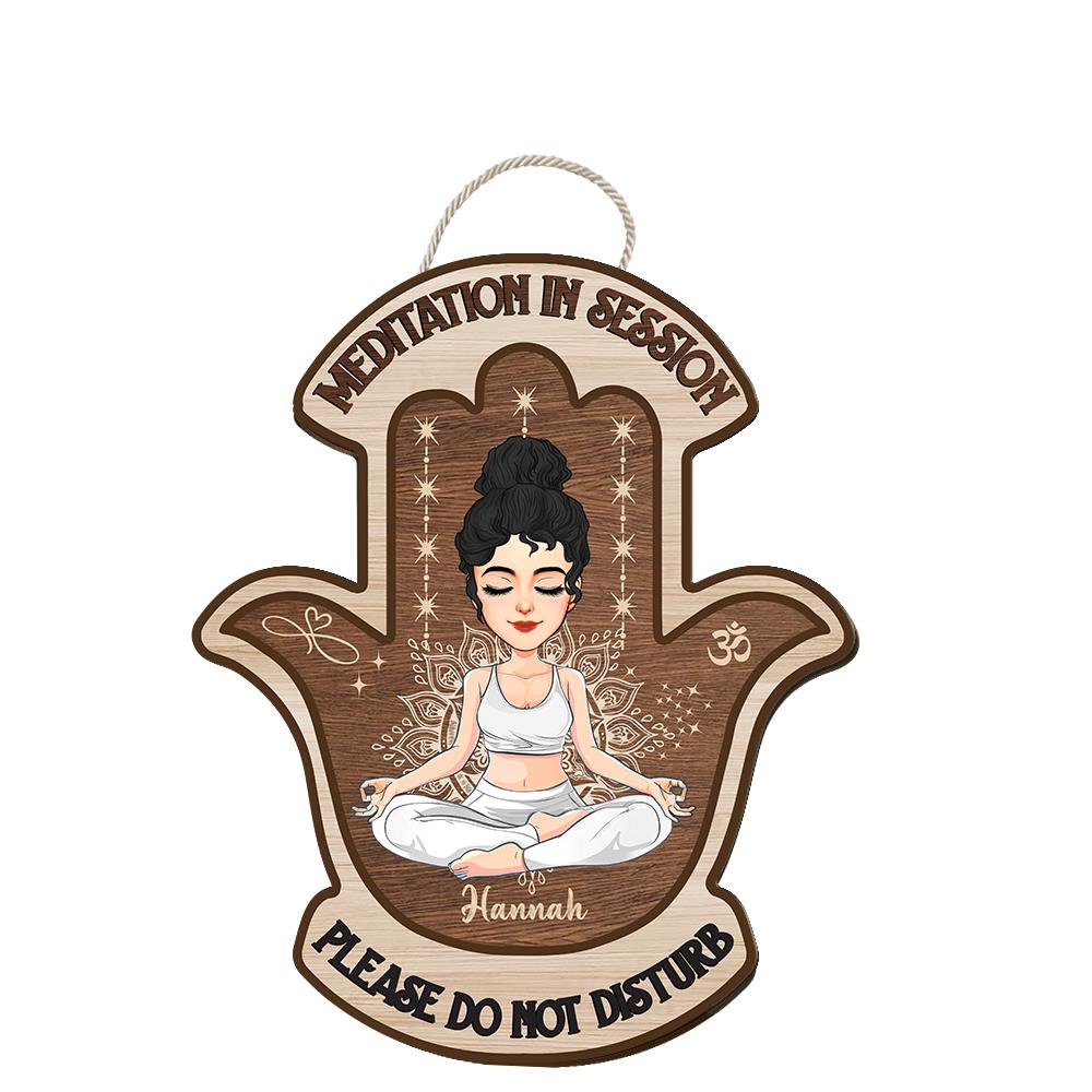 Meditation In Session, Please Do Not Disturb - Custom Door Hanger For Yoga Lovers, Cute Girls Love Yoga NA04 Nh00
